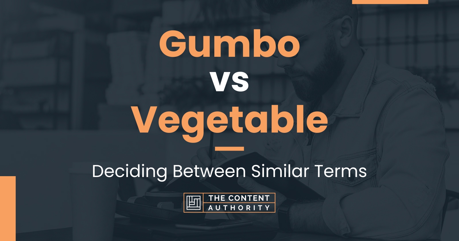 Gumbo vs Vegetable Deciding Between Similar Terms