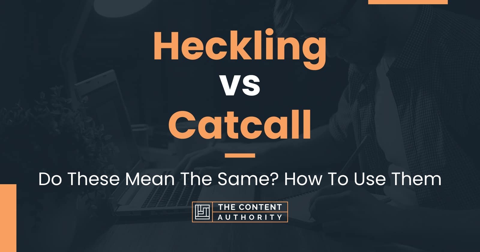 Heckling vs Catcall Do These Mean The Same? How To Use Them