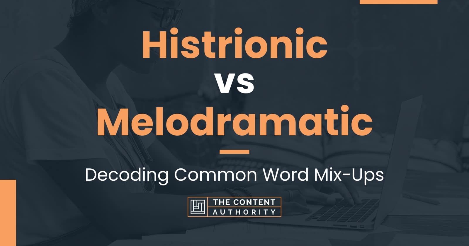 Histrionic vs Melodramatic Decoding Common Word MixUps