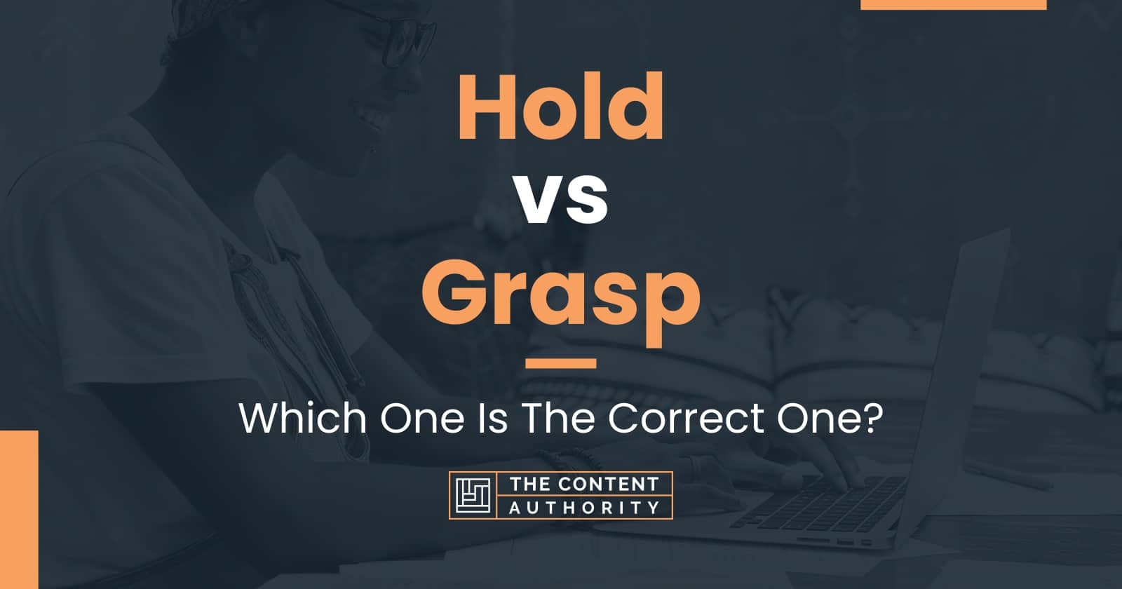 Hold vs Grasp Which One Is The Correct One?