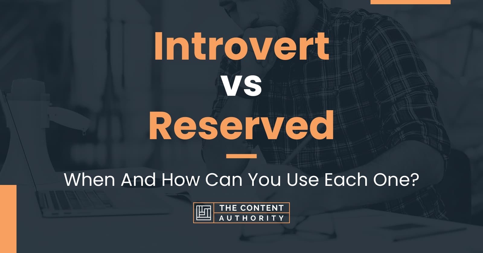 Introvert vs Reserved When And How Can You Use Each One?