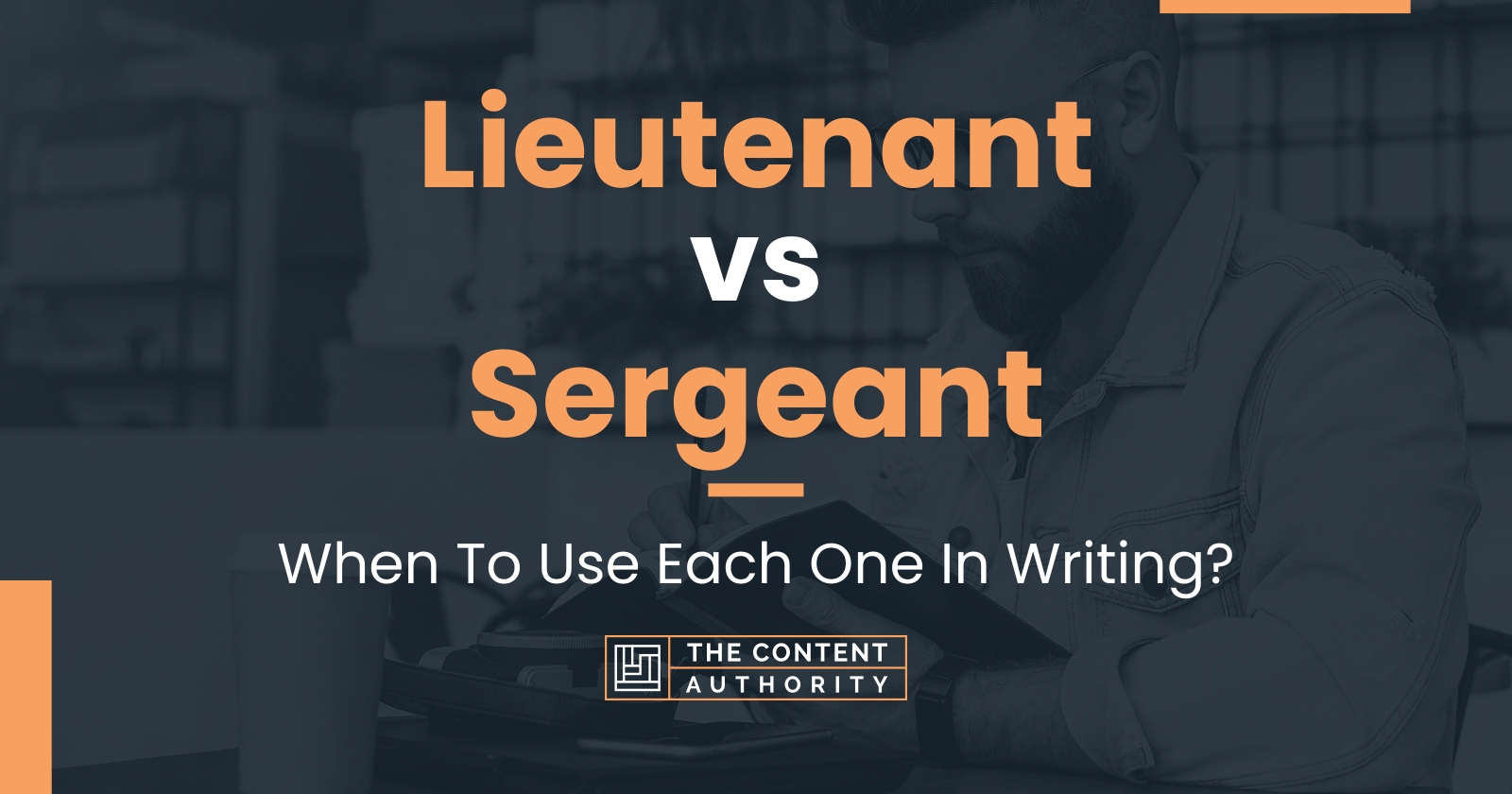 Lieutenant vs Sergeant When To Use Each One In Writing?