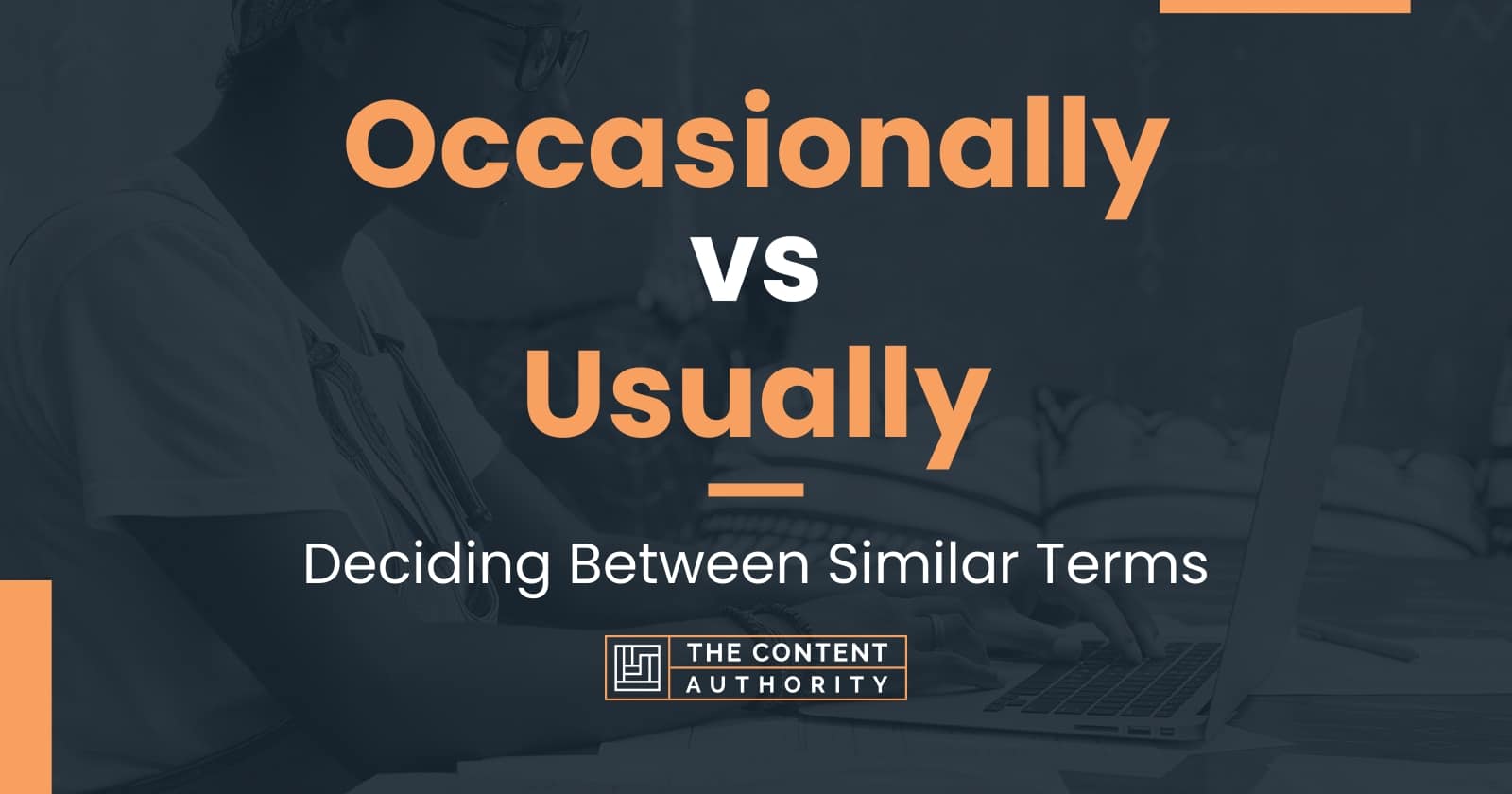 Occasionally vs Usually Deciding Between Similar Terms