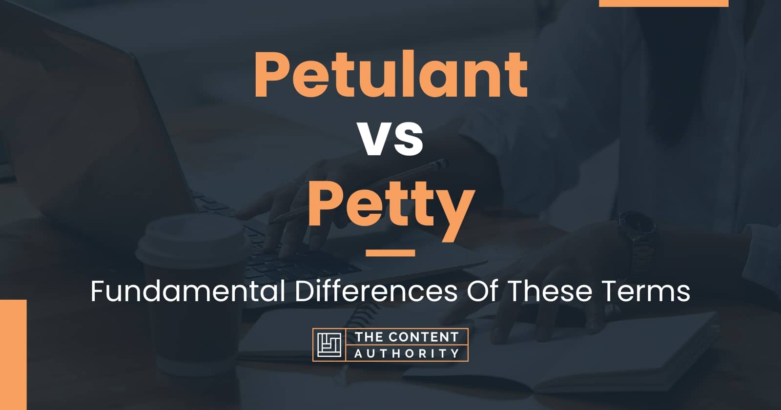 Petulant vs Petty Fundamental Differences Of These Terms