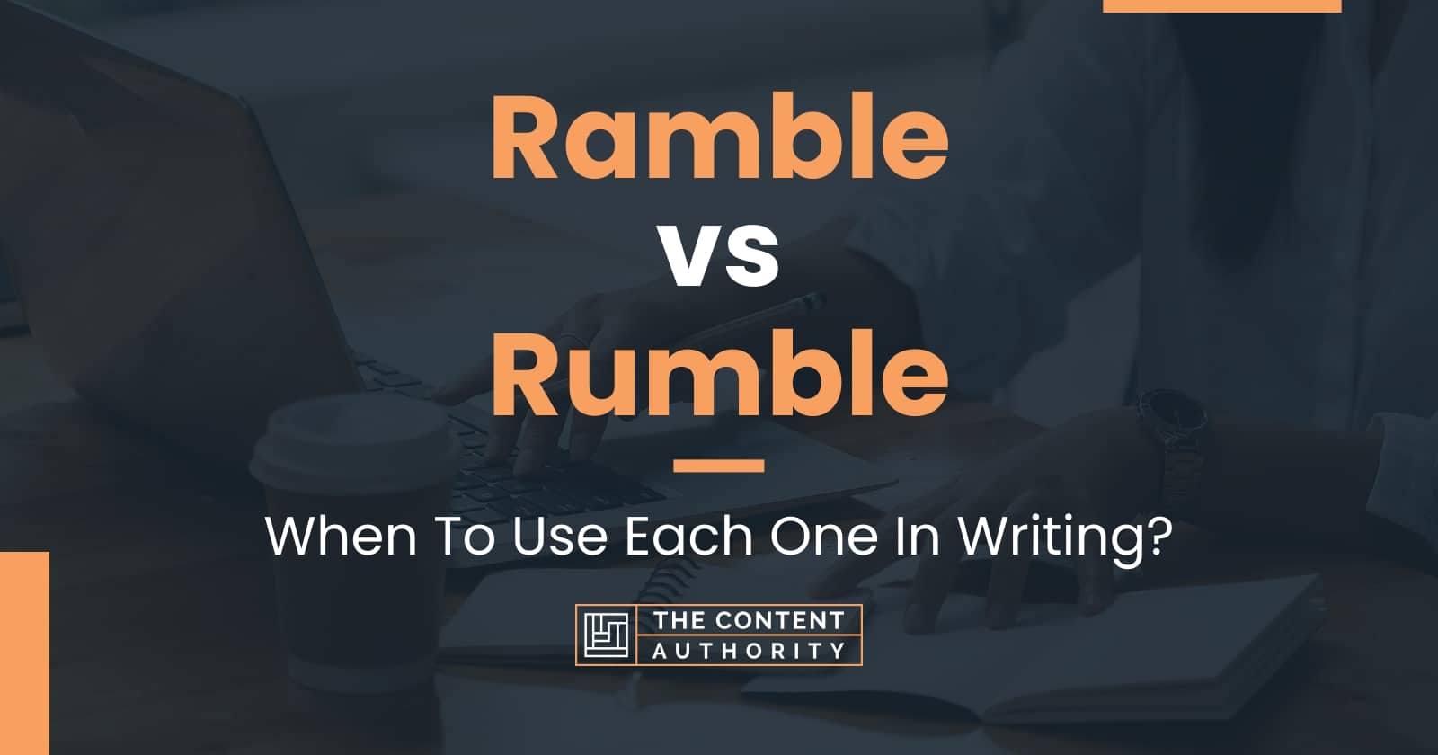 Ramble vs Rumble When To Use Each One In Writing?