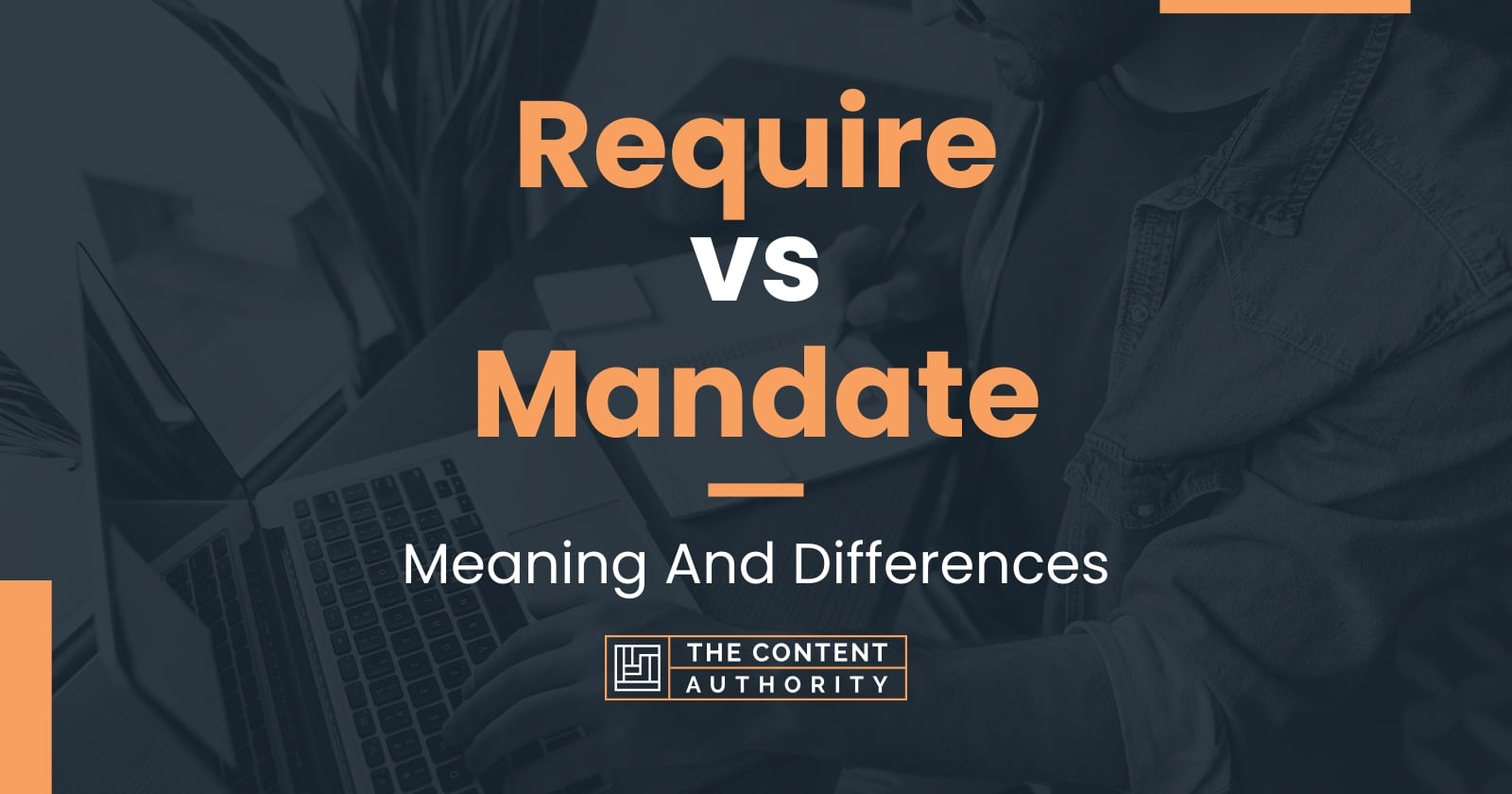 Require vs Mandate Meaning And Differences