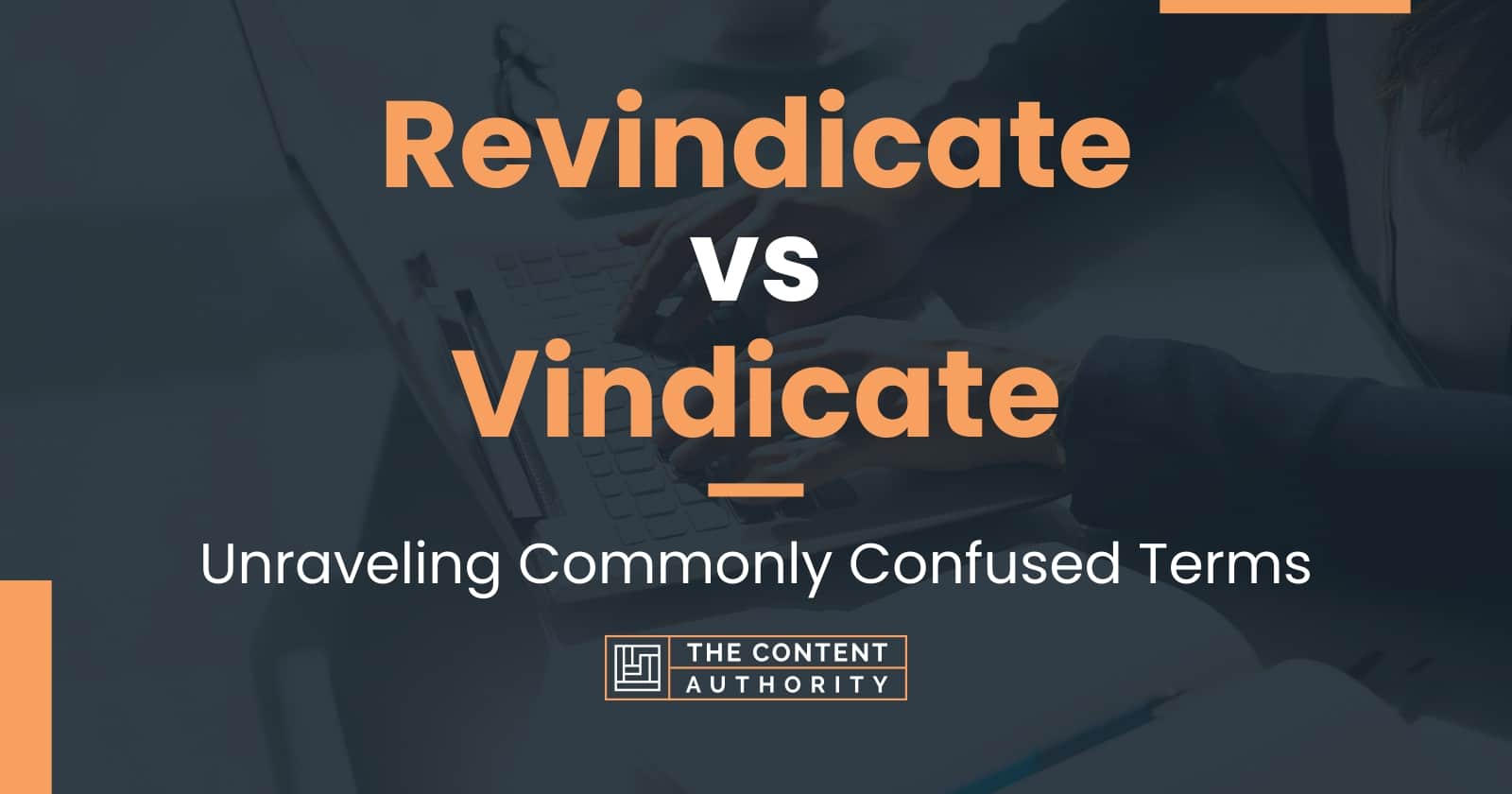 Revindicate vs Vindicate Unraveling Commonly Confused Terms