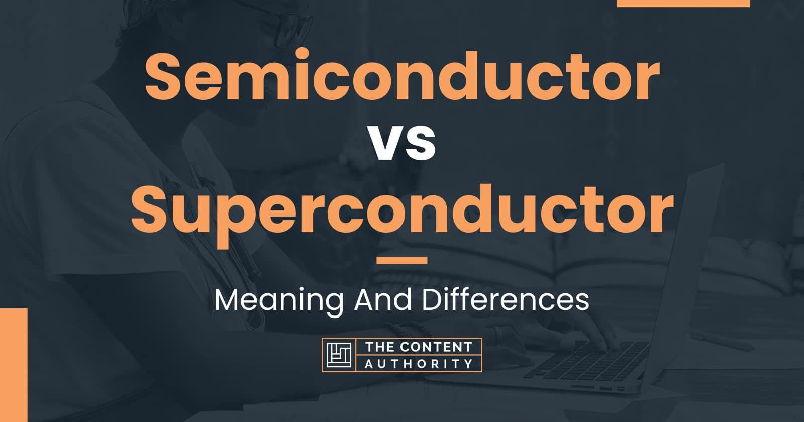 Semiconductor vs Superconductor Meaning And Differences