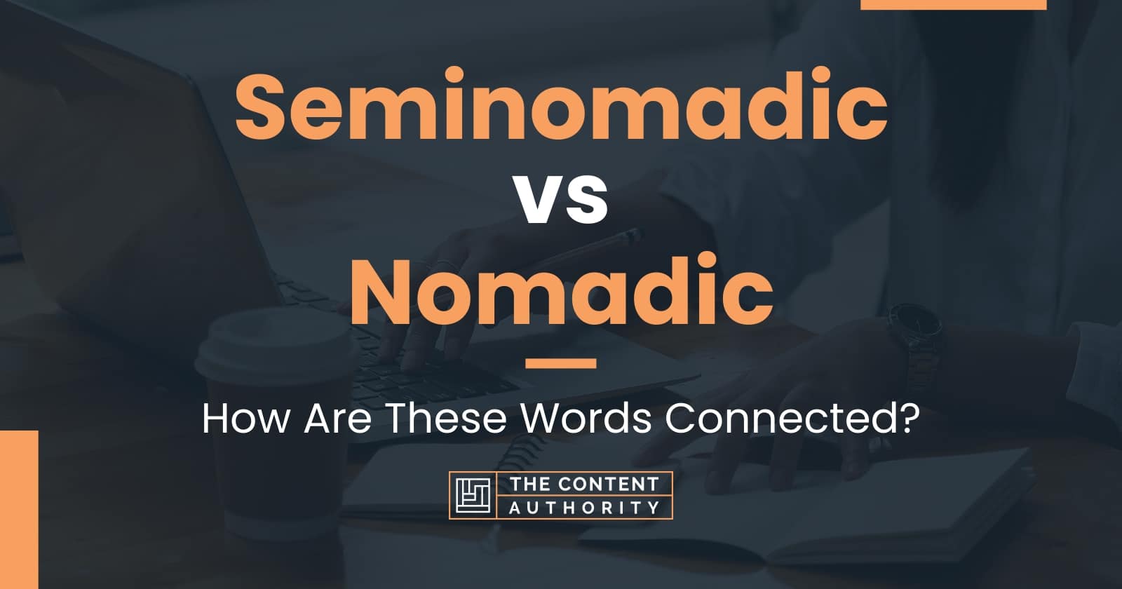 Seminomadic vs Nomadic How Are These Words Connected?