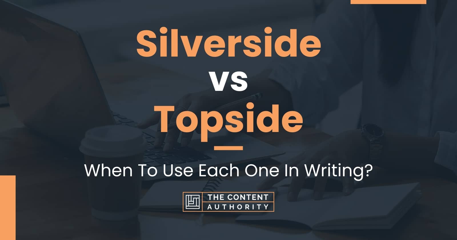 Silverside vs Topside When To Use Each One In Writing?