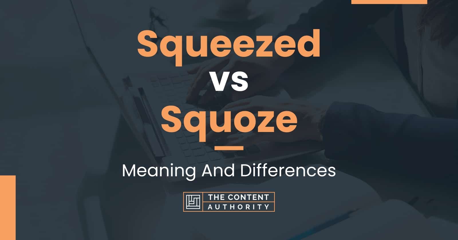 Squeezed vs Squoze Meaning And Differences