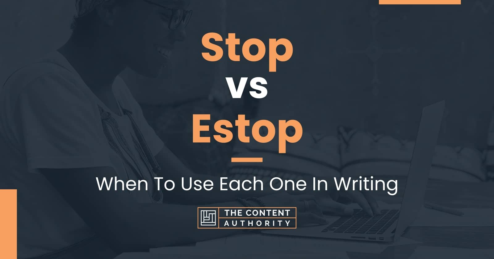 Stop vs Estop When To Use Each One In Writing