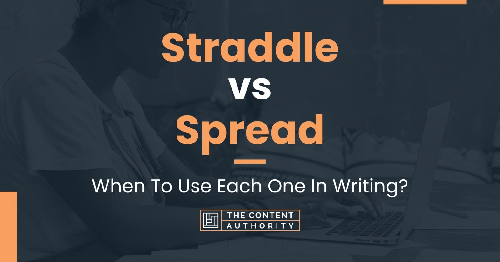 Straddle vs Spread When To Use Each One In Writing?