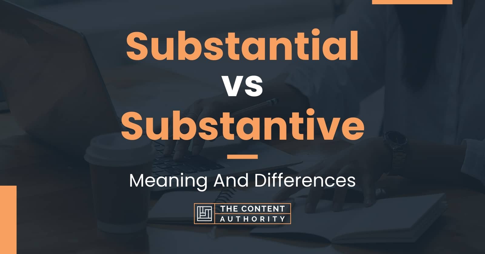 Substantial vs Substantive Meaning And Differences