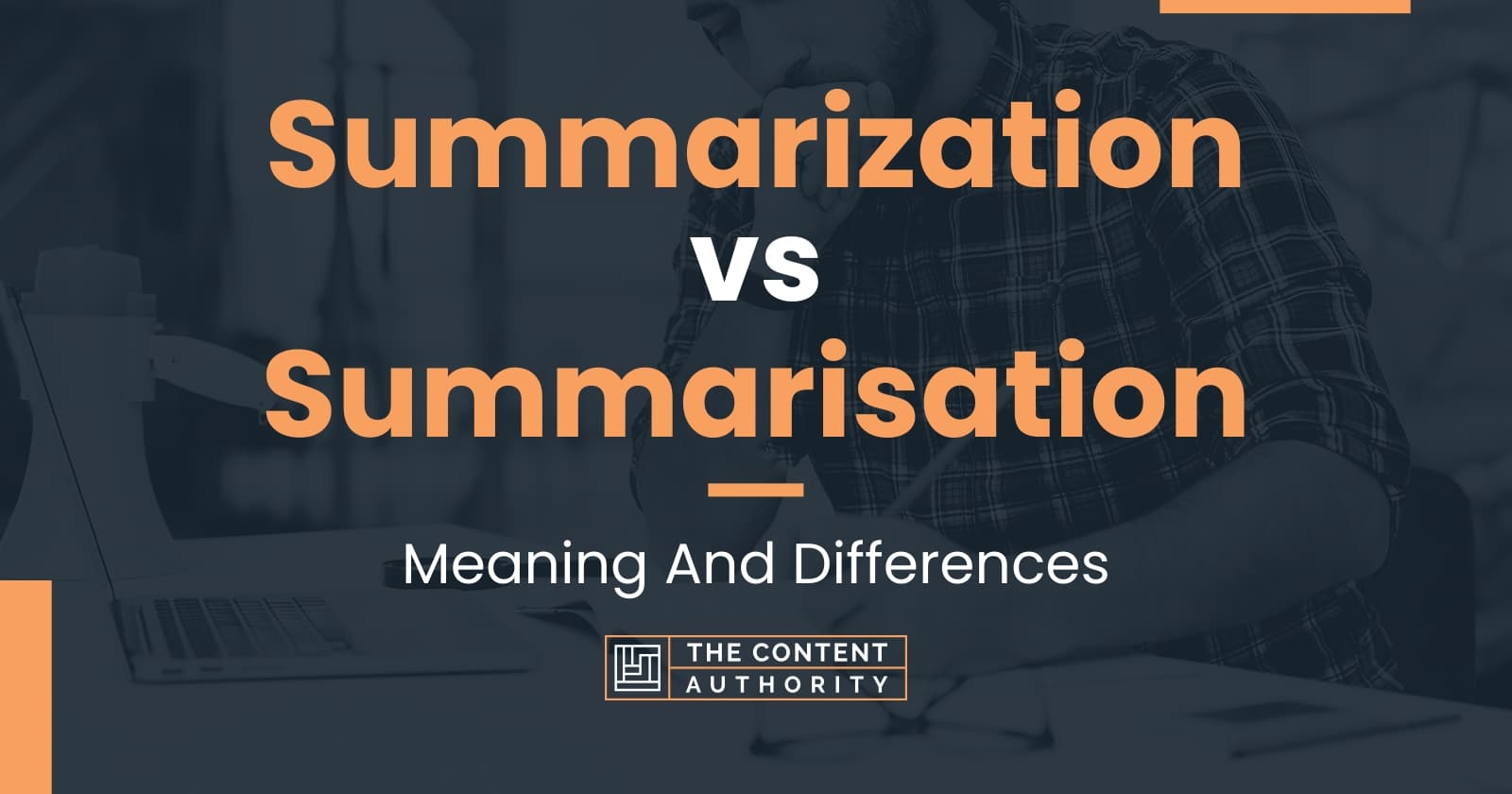 Summarization vs Summarisation Meaning And Differences