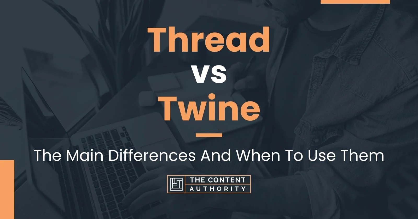 Thread vs Twine The Main Differences And When To Use Them