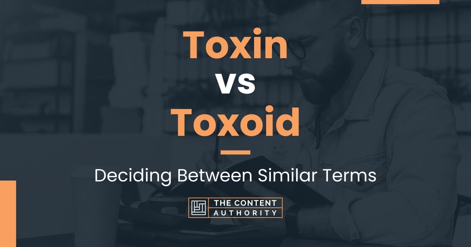 Toxin vs Toxoid Deciding Between Similar Terms