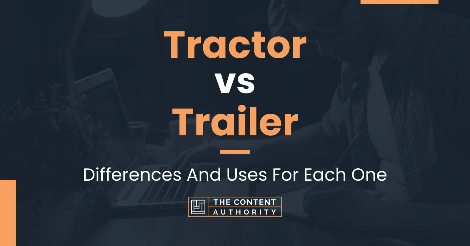 Tractor vs Trailer Differences And Uses For Each One