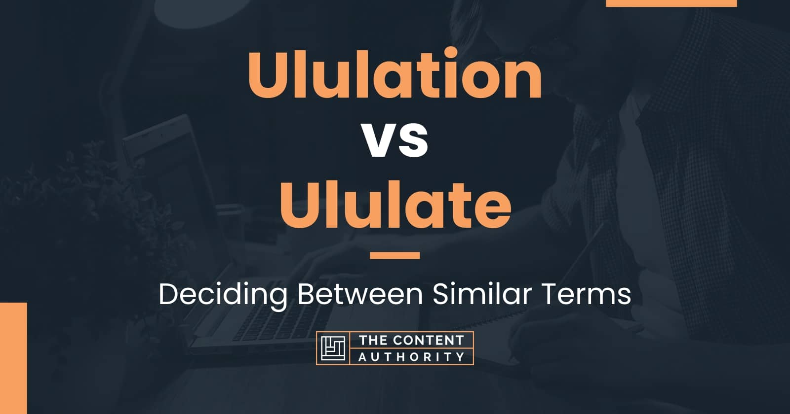 Ululation vs Ululate Deciding Between Similar Terms