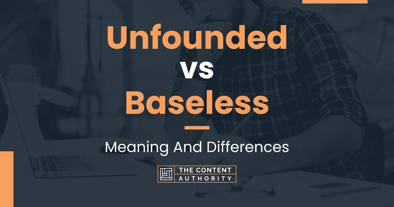 Unfounded vs Baseless Meaning And Differences
