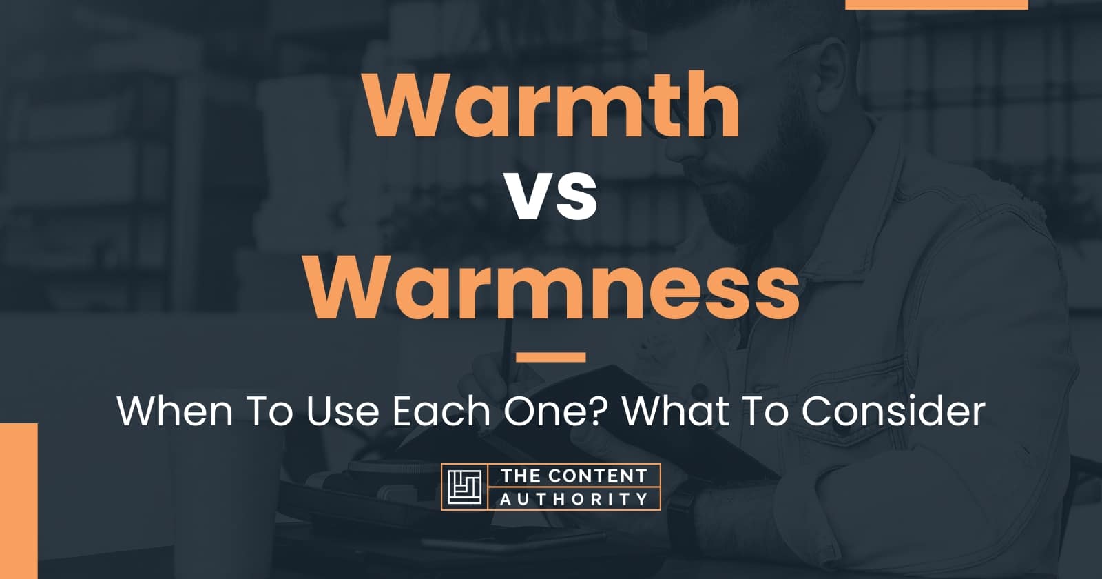 Warmth vs Warmness When To Use Each One? What To Consider