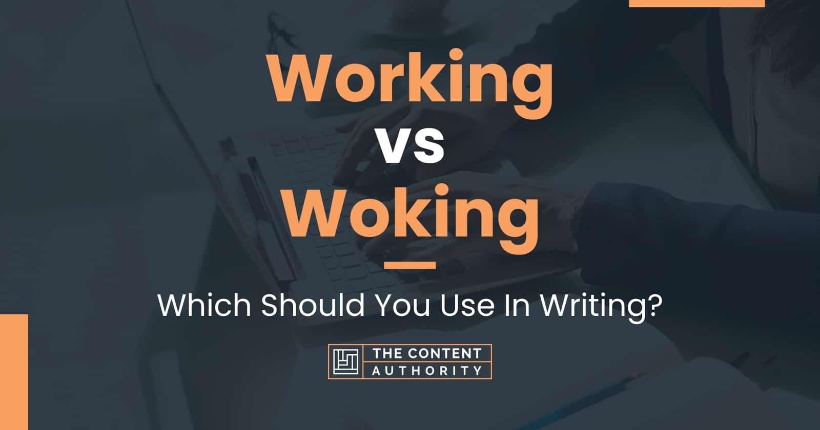 Working vs Woking Which Should You Use In Writing?