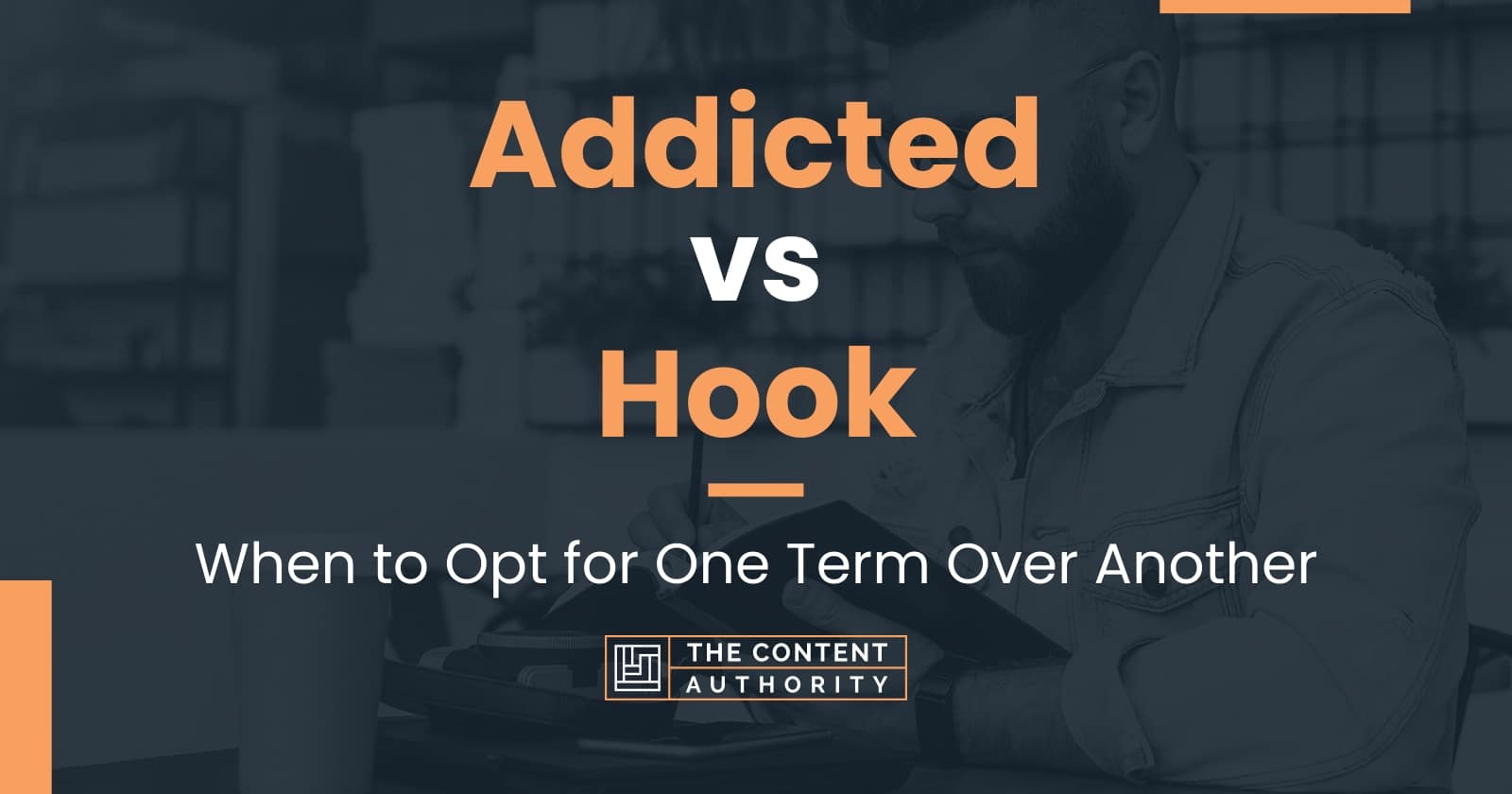 Addicted vs Hook When to Opt for One Term Over Another