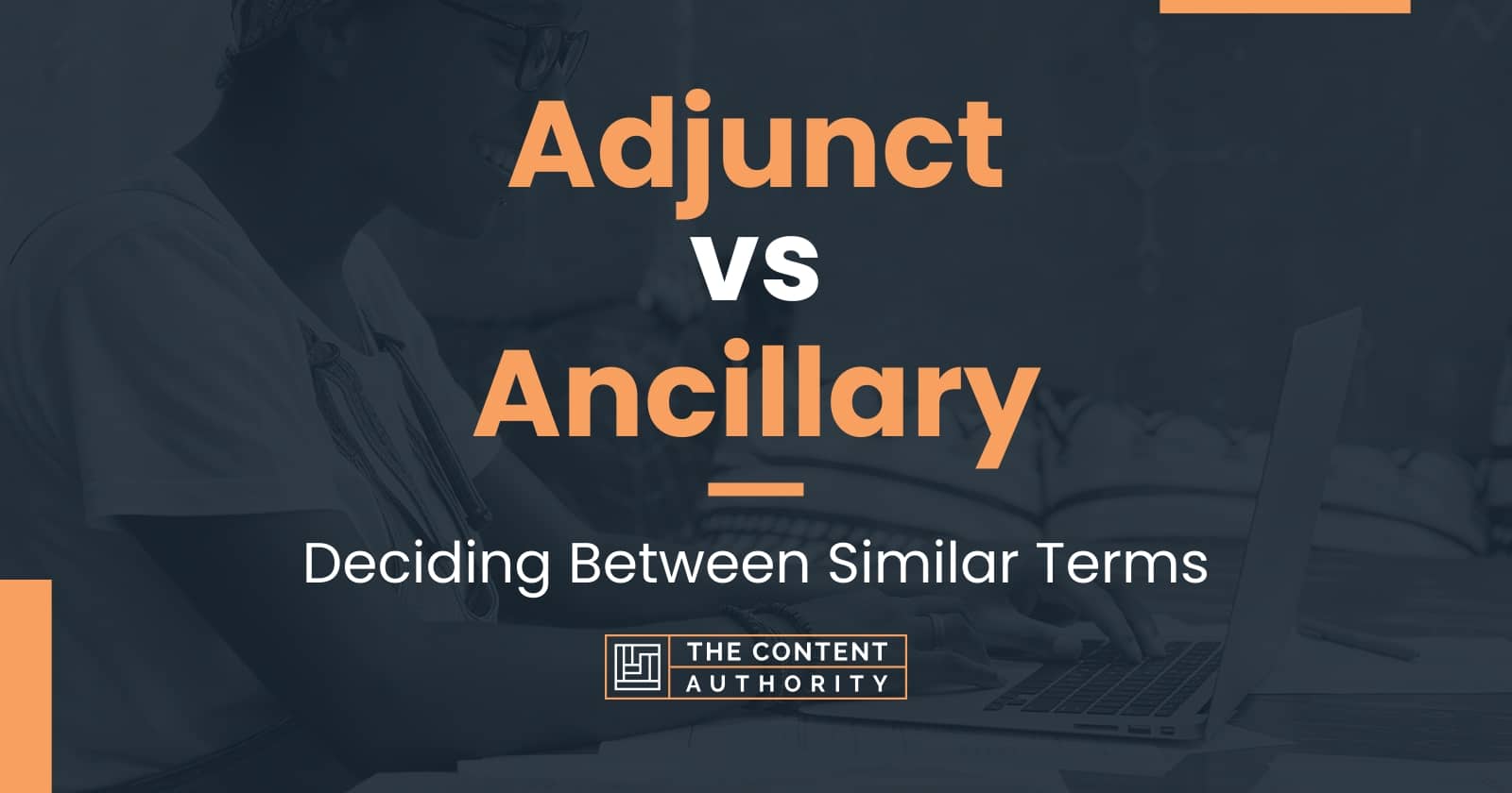 Adjunct vs Ancillary Deciding Between Similar Terms