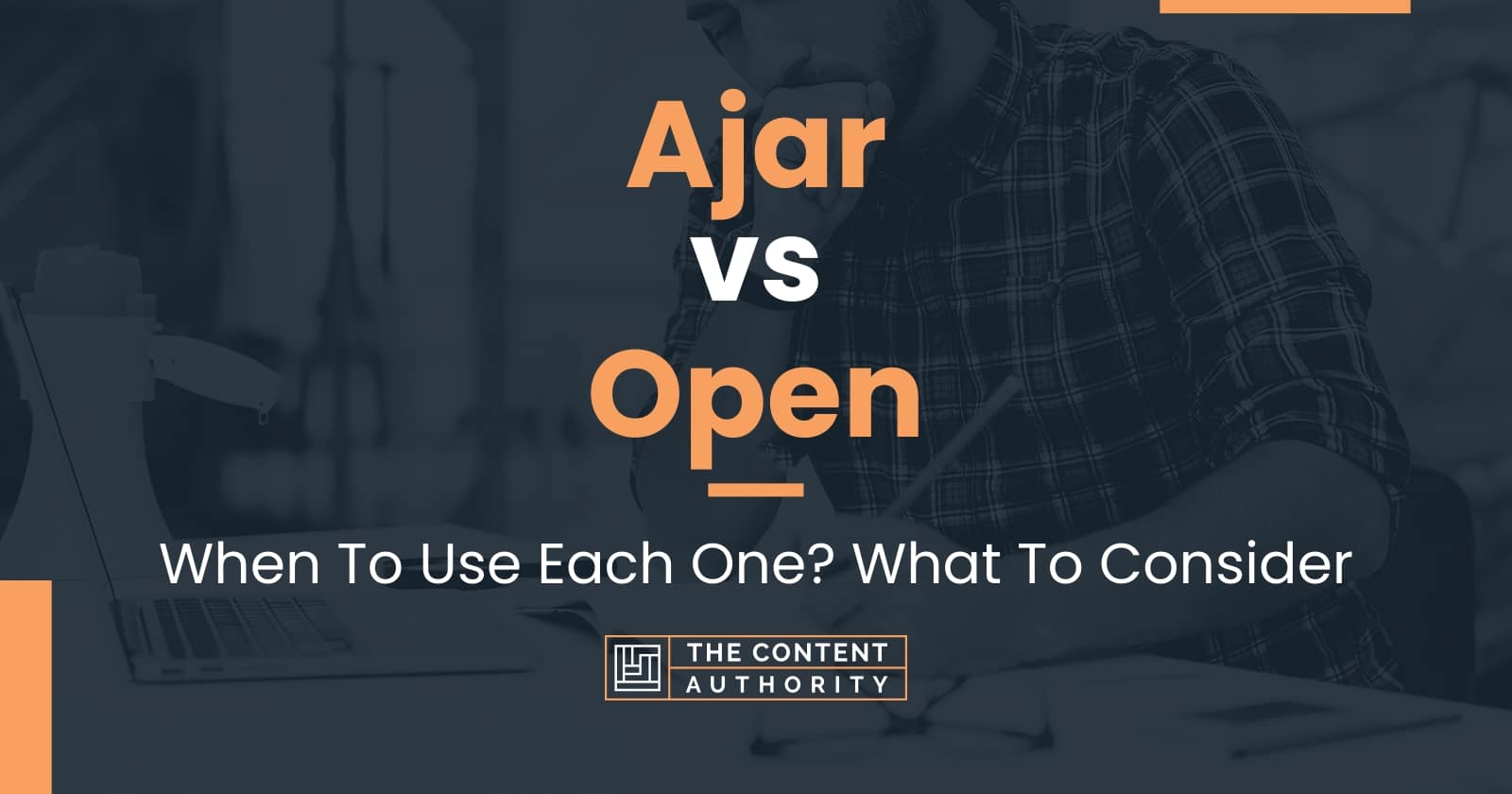 Ajar vs Open When To Use Each One? What To Consider