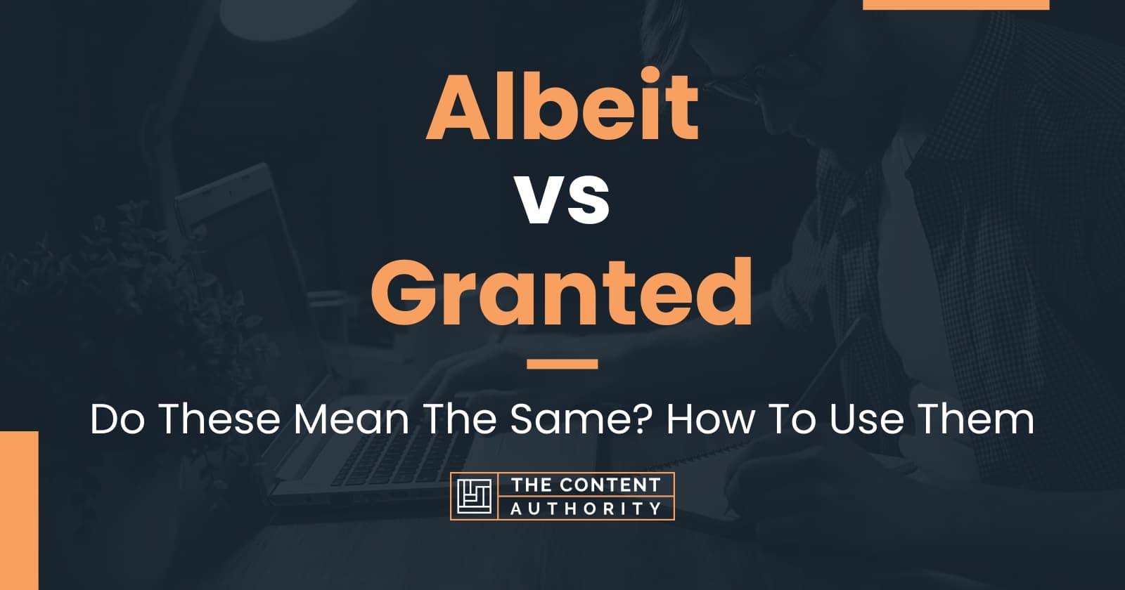 Albeit vs Granted Do These Mean The Same? How To Use Them