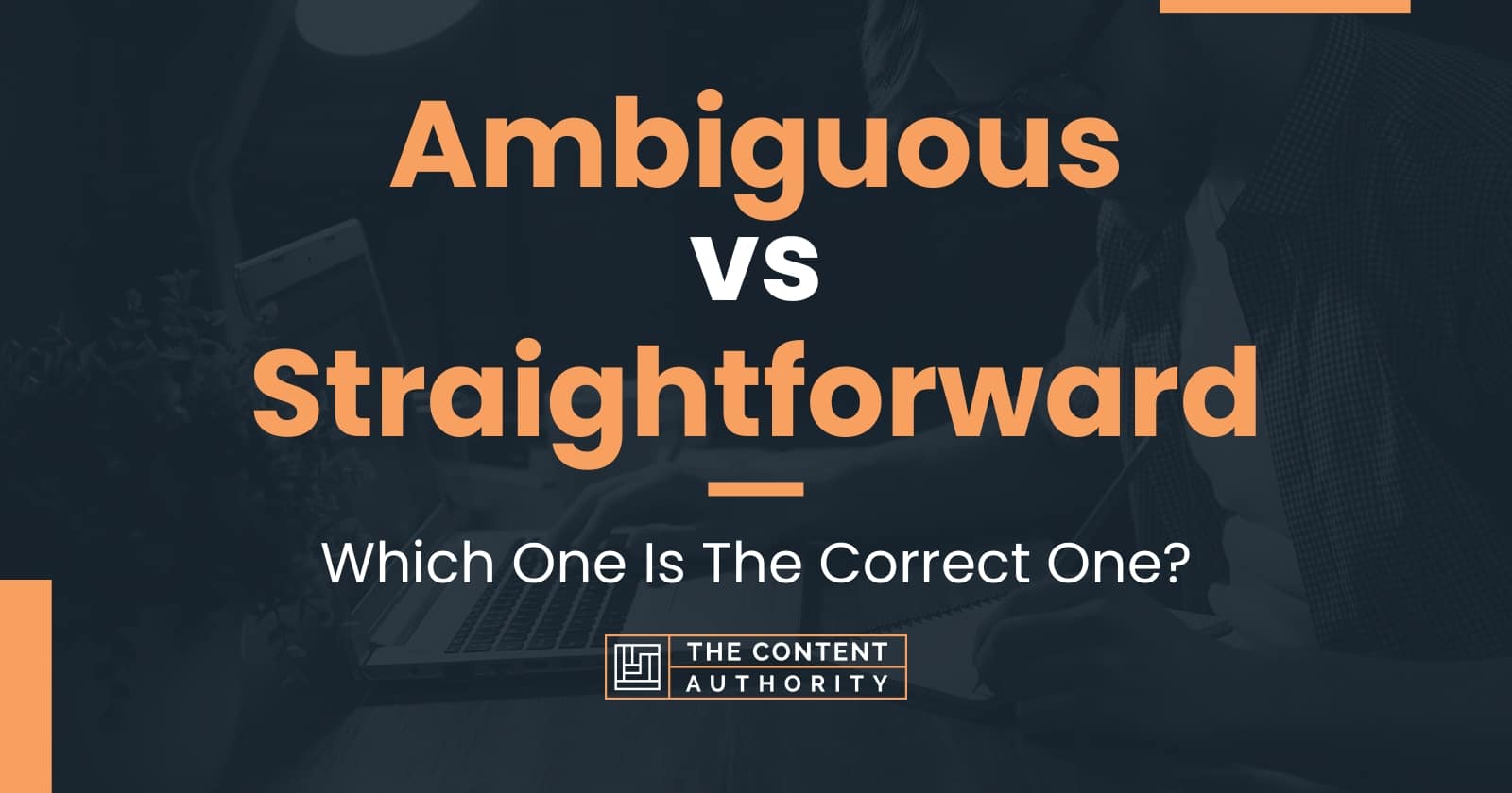 Ambiguous vs Straightforward Which One Is The Correct One?