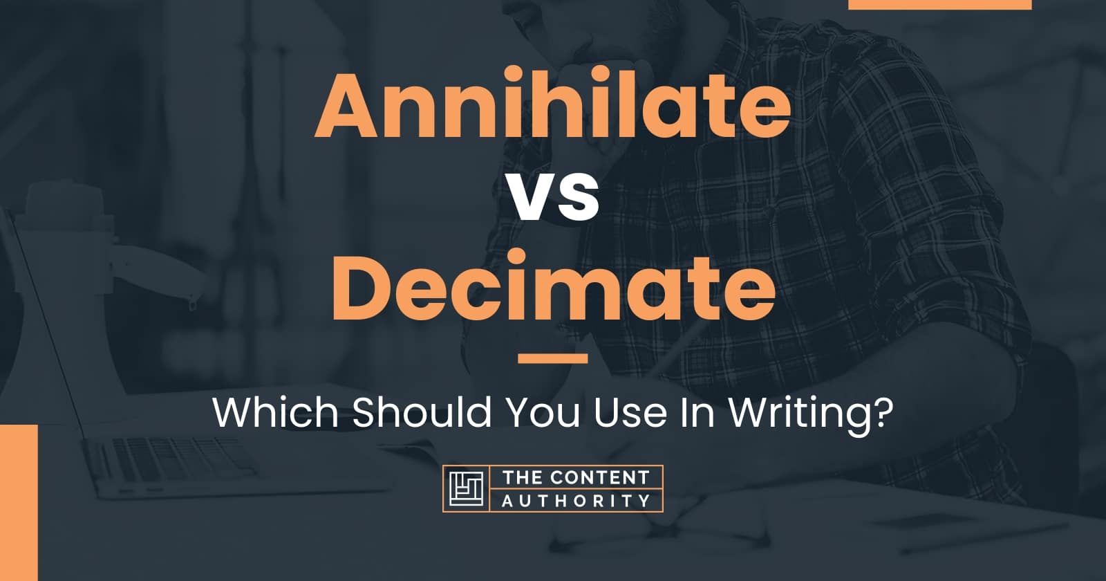 Annihilate vs Decimate Which Should You Use In Writing?