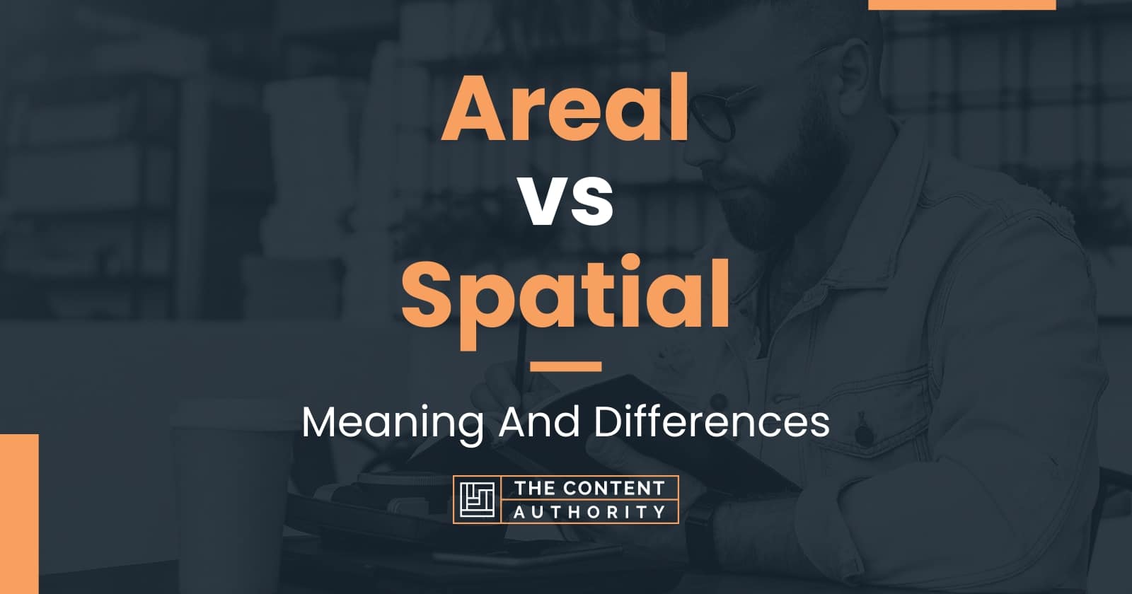 Areal vs Spatial Meaning And Differences