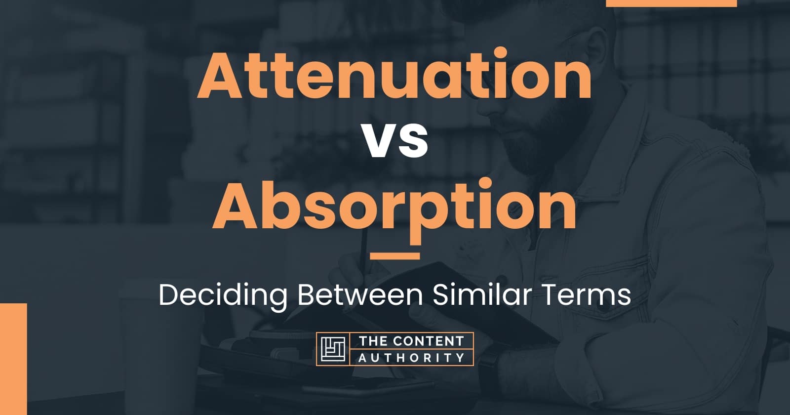 Attenuation vs Absorption Deciding Between Similar Terms