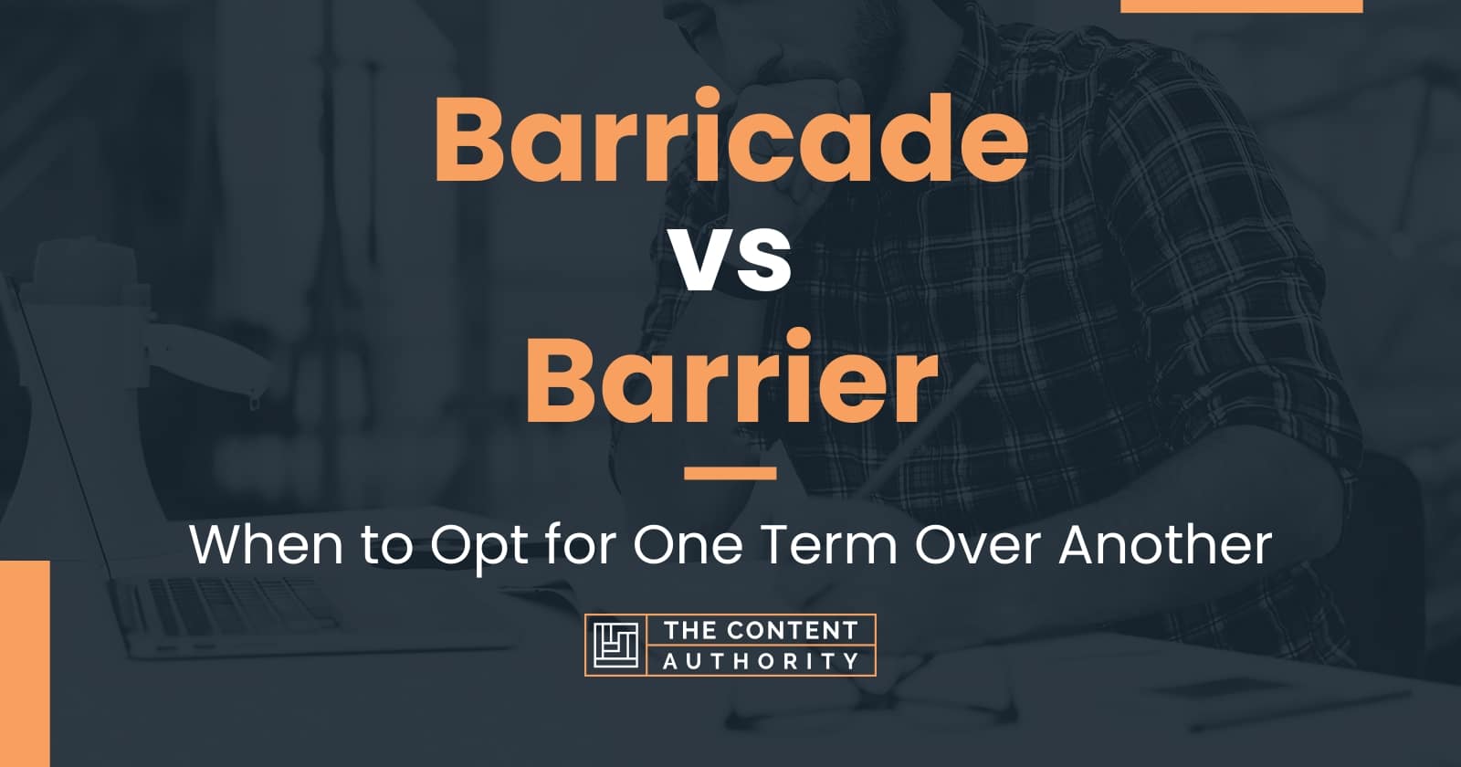 Barricade vs Barrier When to Opt for One Term Over Another
