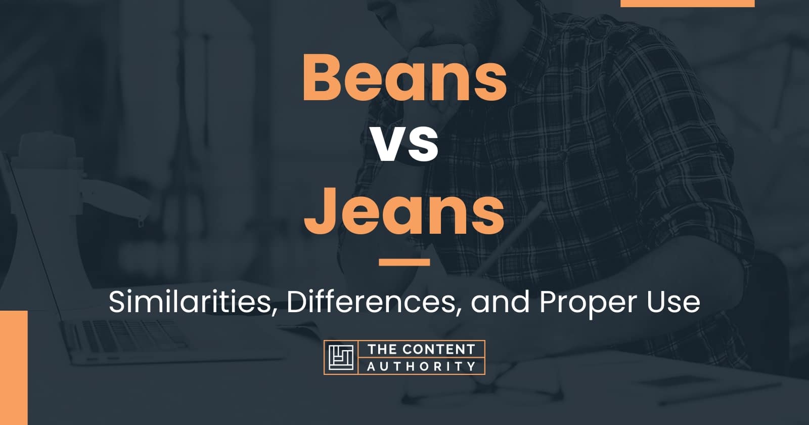 Beans vs Jeans Similarities, Differences, and Proper Use