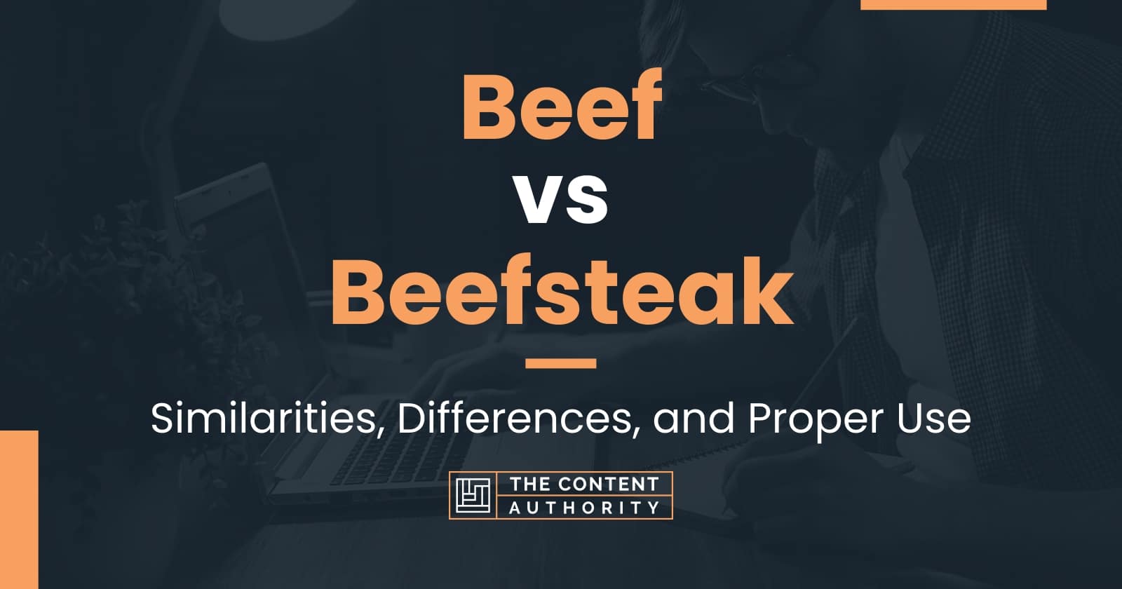 Beef vs Beefsteak Similarities, Differences, and Proper Use