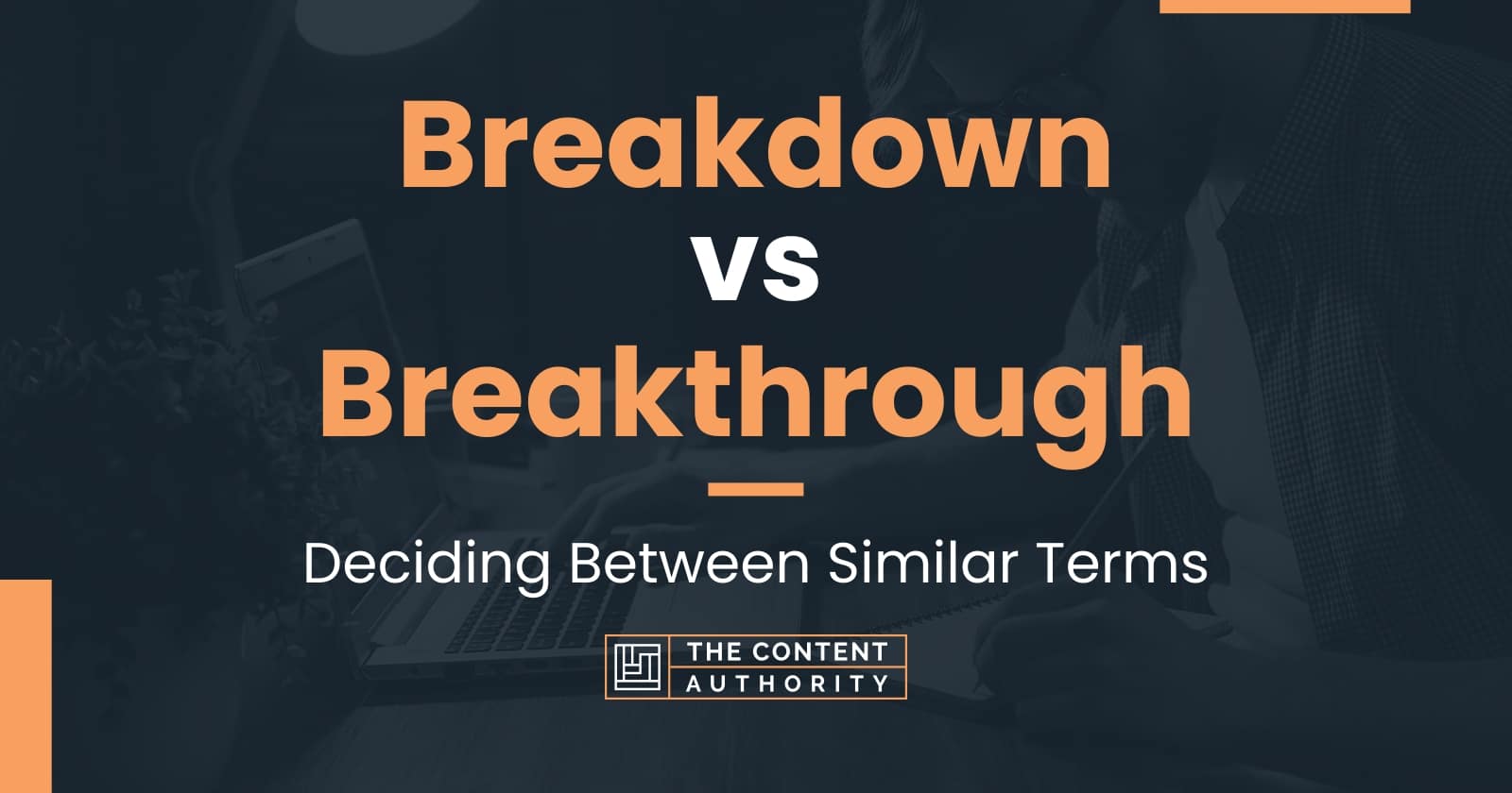 Breakdown vs Breakthrough Deciding Between Similar Terms