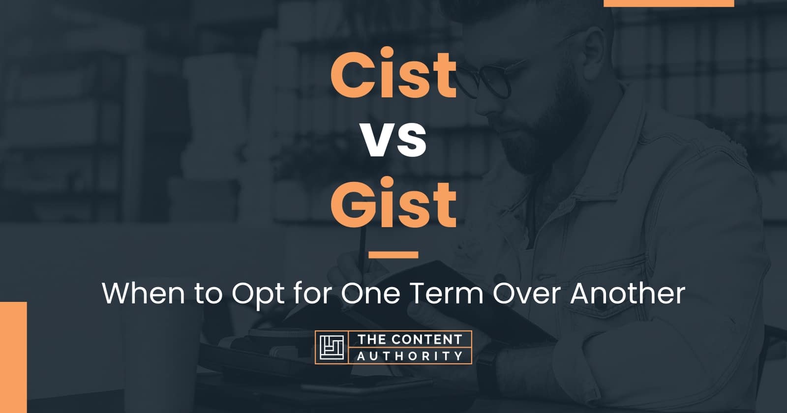 Cist vs Gist When to Opt for One Term Over Another