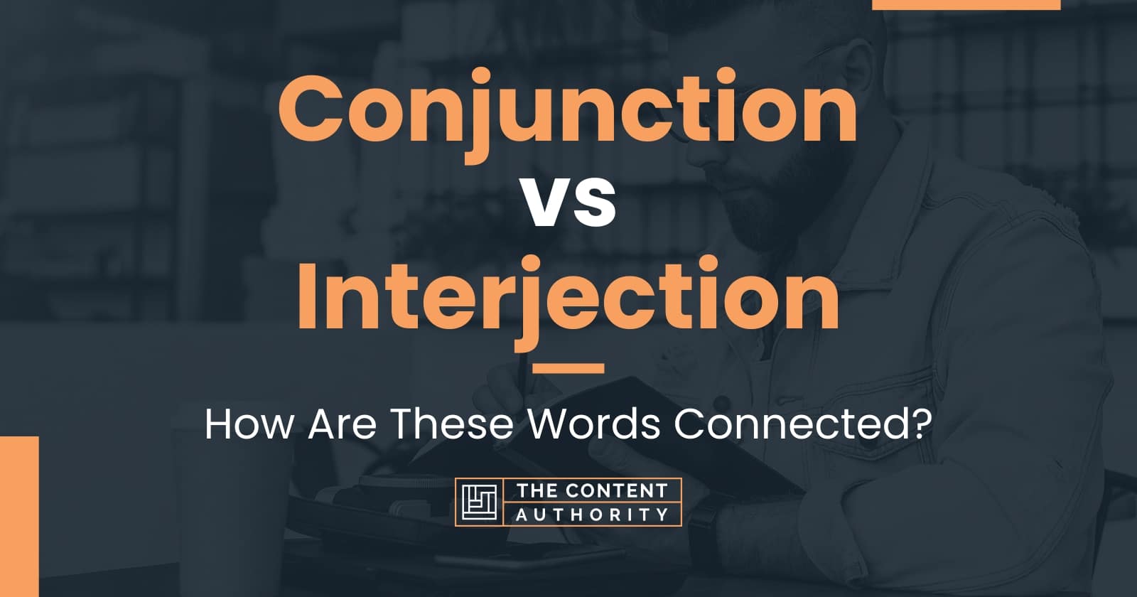 Conjunction vs Interjection How Are These Words Connected?