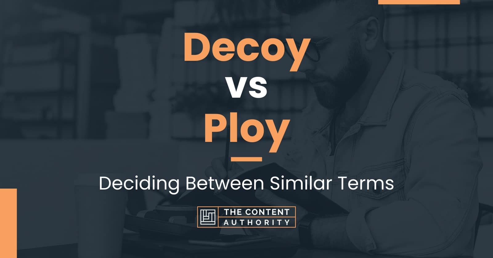 Decoy vs Ploy Deciding Between Similar Terms