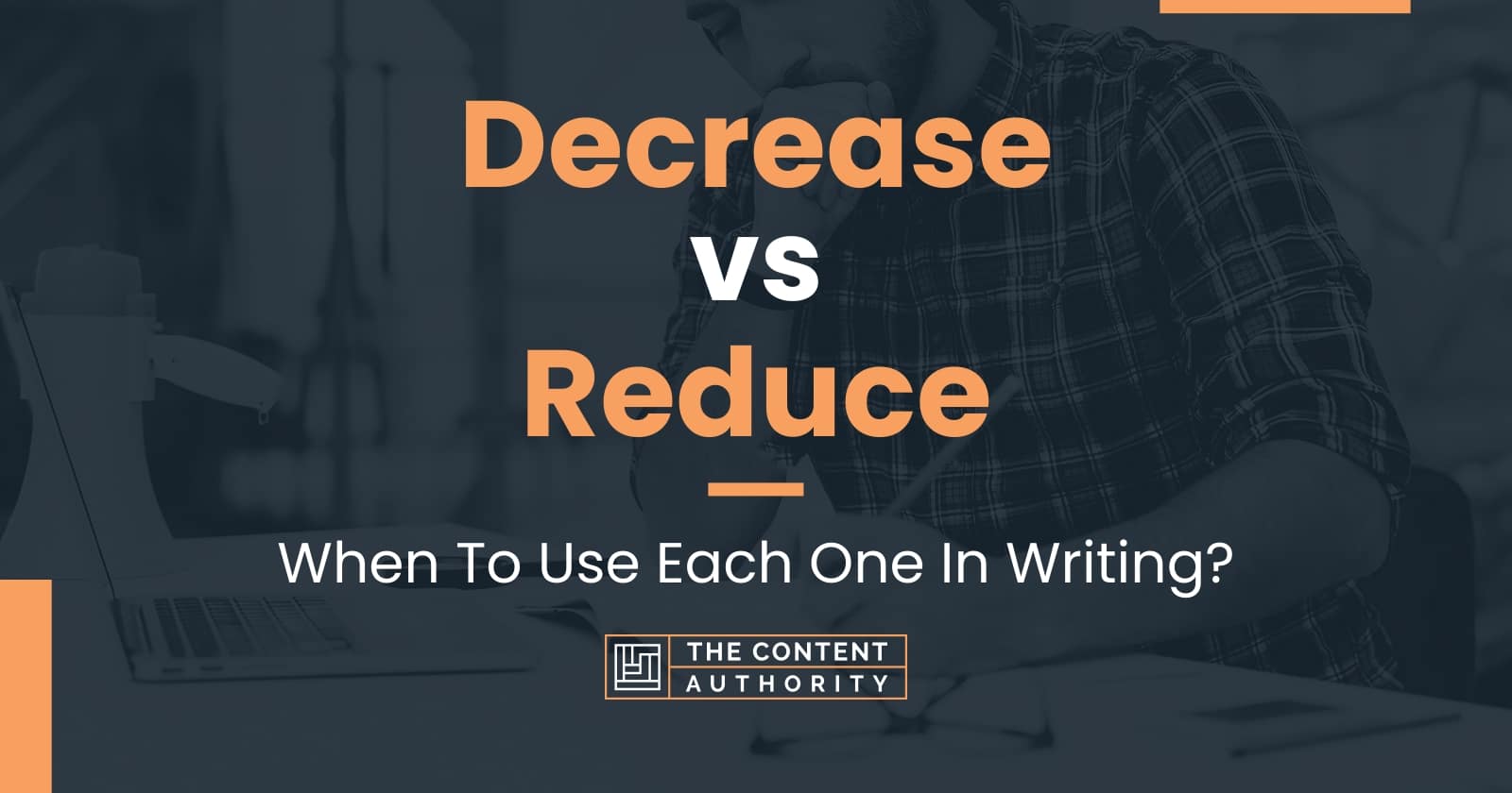 Decrease vs Reduce When To Use Each One In Writing?