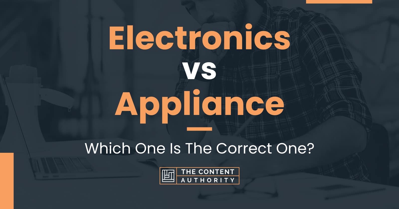 Electronics vs Appliance Which One Is The Correct One?