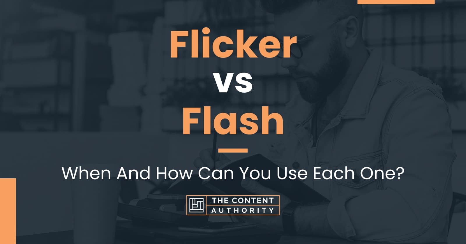 Flicker vs Flash When And How Can You Use Each One?