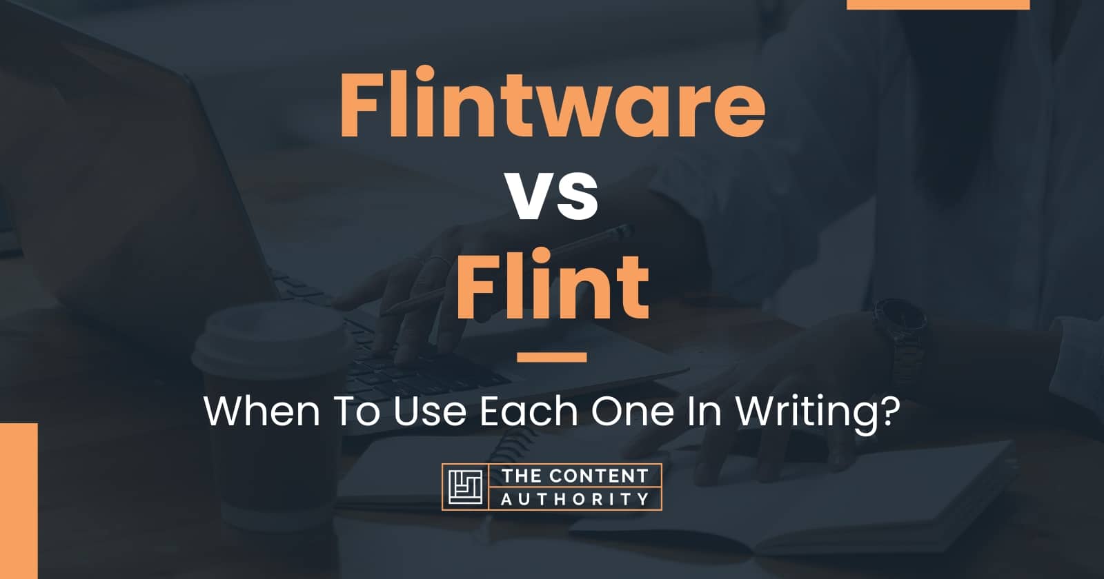 Flintware vs Flint When To Use Each One In Writing?