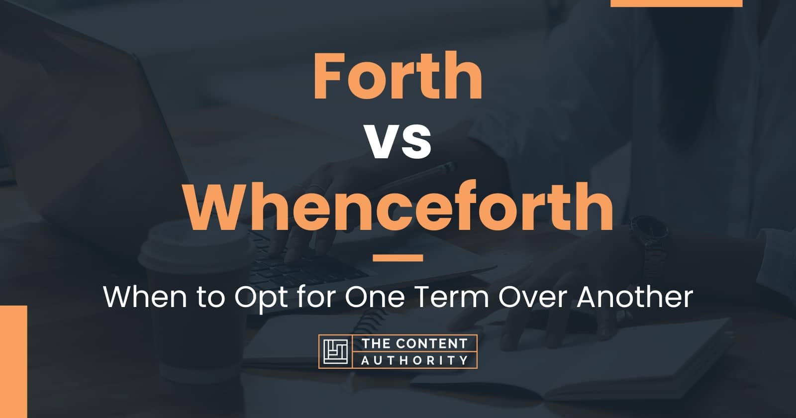Forth vs Whenceforth When to Opt for One Term Over Another