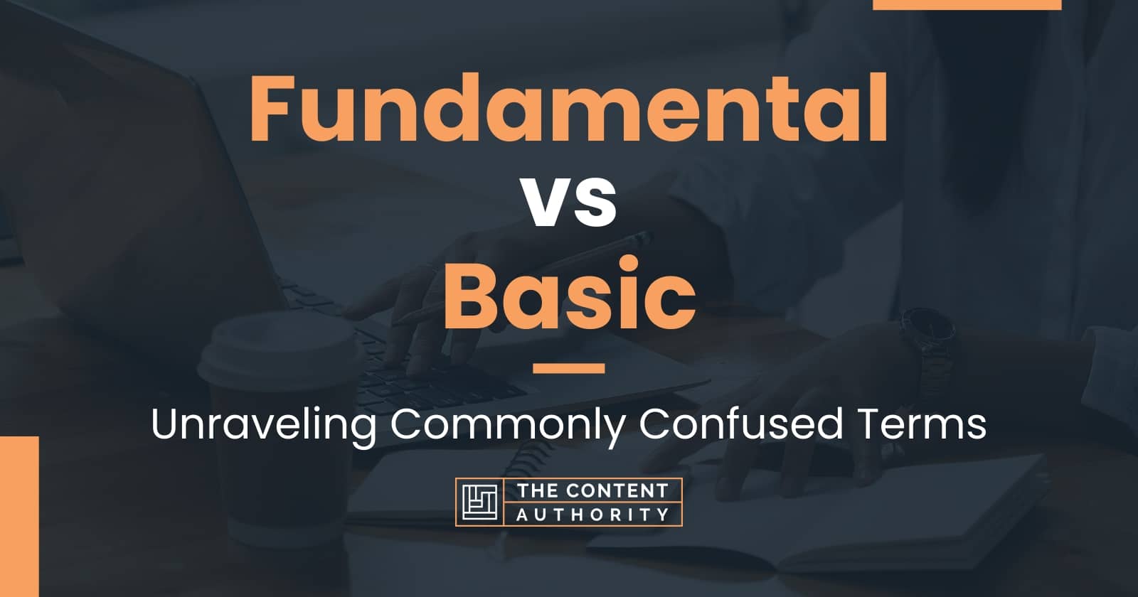 Fundamental vs Basic Unraveling Commonly Confused Terms