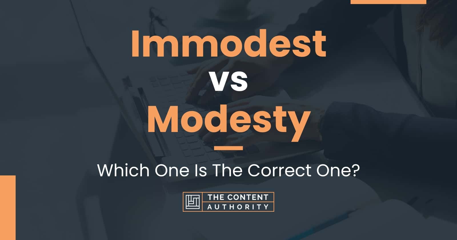 Immodest vs Modesty Which One Is The Correct One?