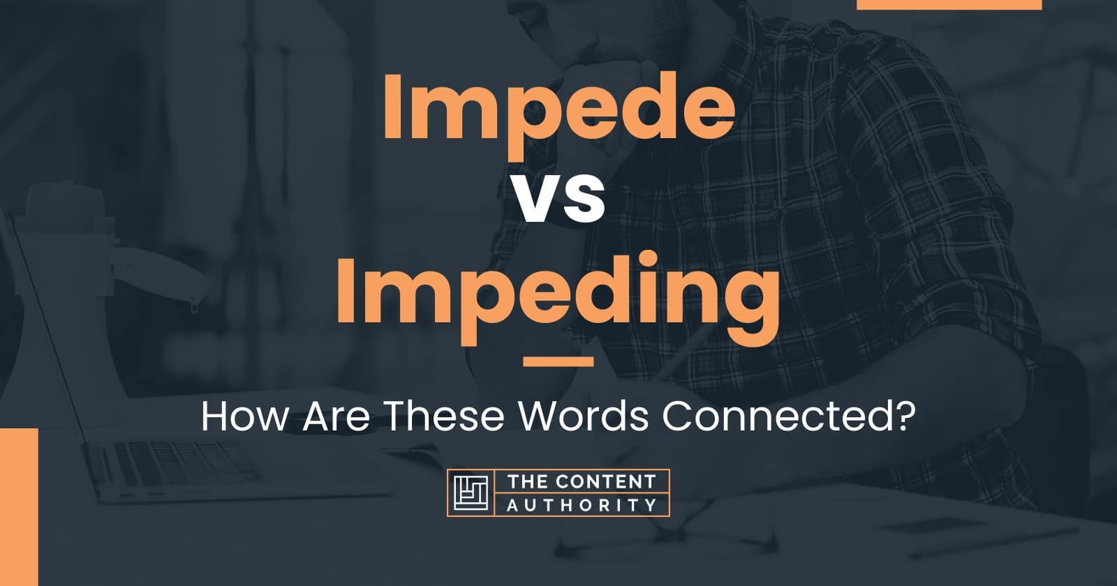 Impede vs Impeding How Are These Words Connected?