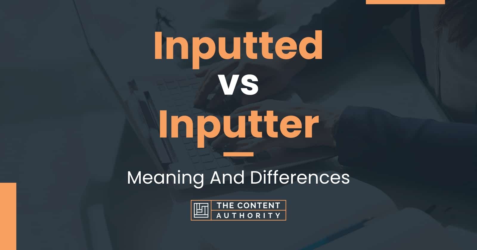 Inputted vs Inputter Meaning And Differences